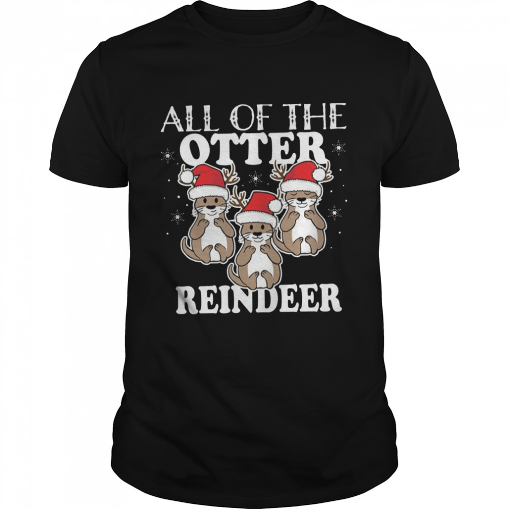 All Of The Otter Reindeer Christmas Holiday shirt Classic Men's T-shirt