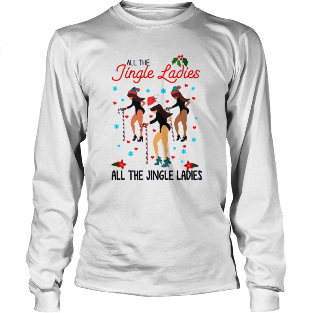 All The Jingle Ladies Chrismas Xmas shirt Long Sleeved T-shirt