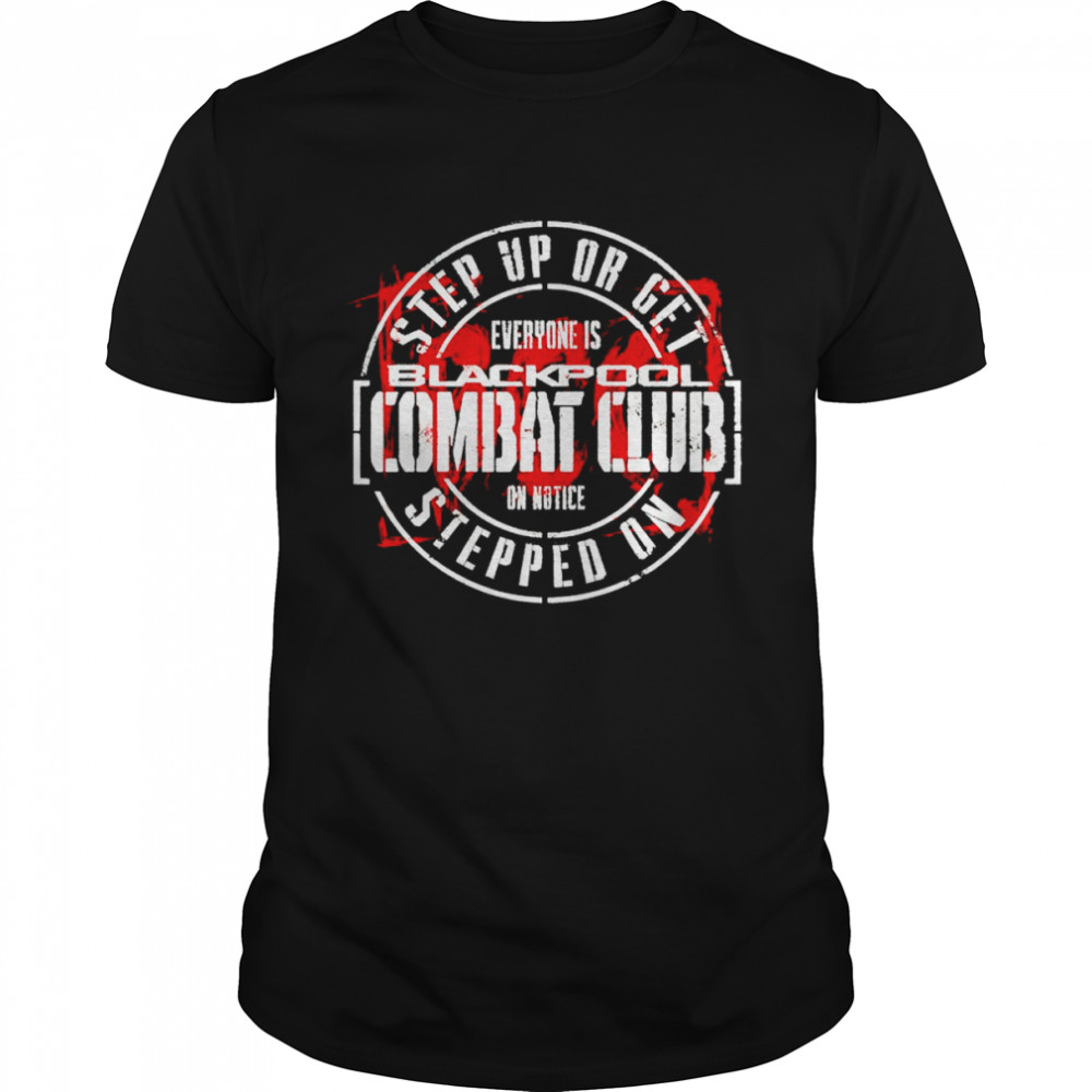 Blackpool combat club step up or get stepped on shirt Classic Men's T-shirt