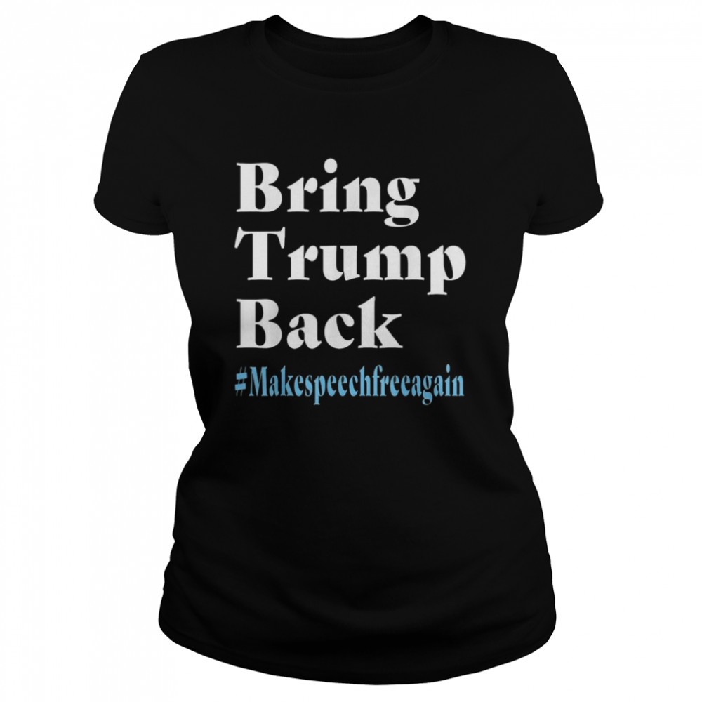 Bring Trump Back Makespeechfree Again  Classic Women's T-shirt