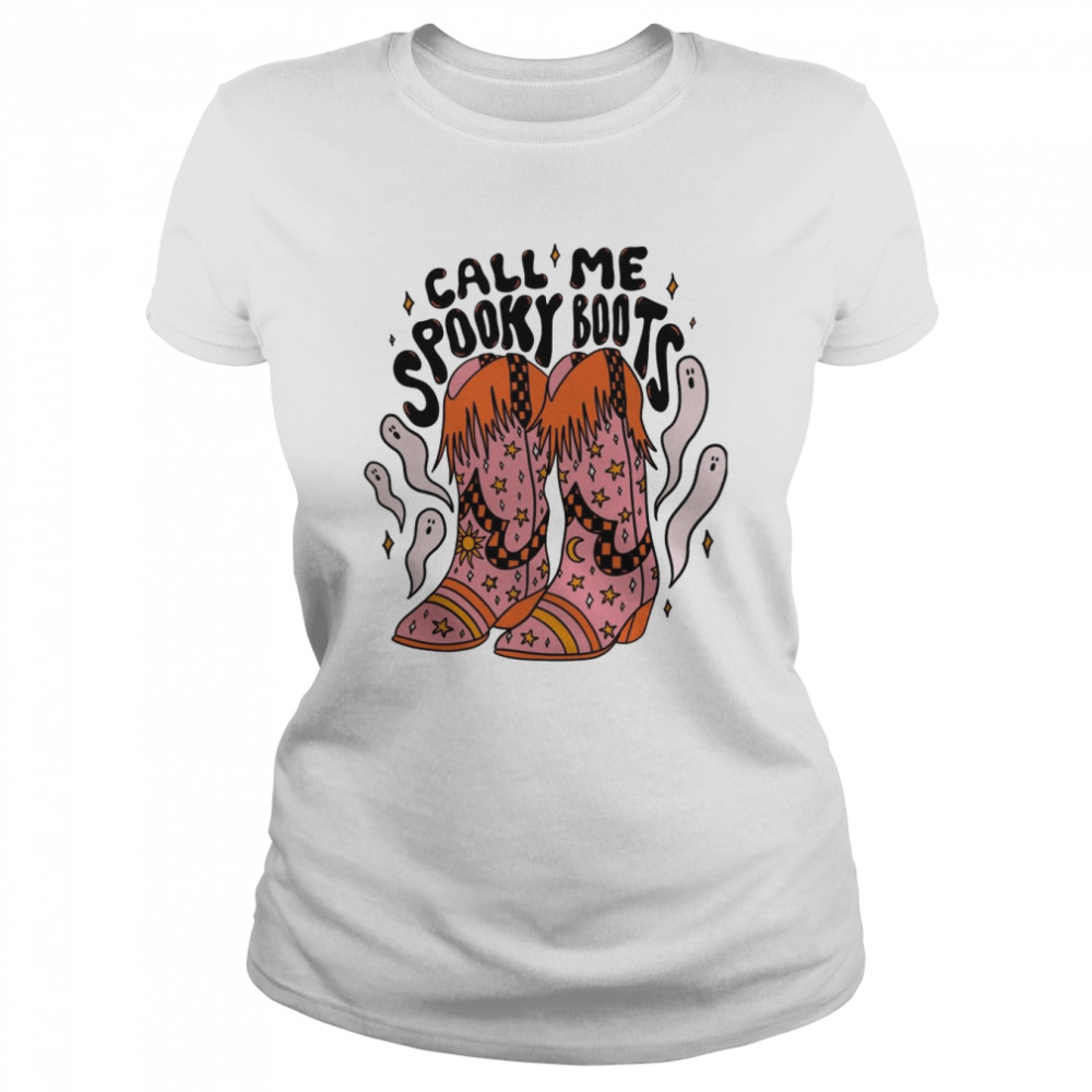Call Me Spooky Boots Western Ghost Cowgirl For Her shirt 9 Call Me Spooky Boots Western Ghost Cowgirl For Her shirt Classic Women's T-shirt
