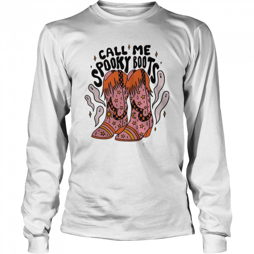 Call Me Spooky Boots Western Ghost Cowgirl For Her shirt Long Sleeved T-shirt