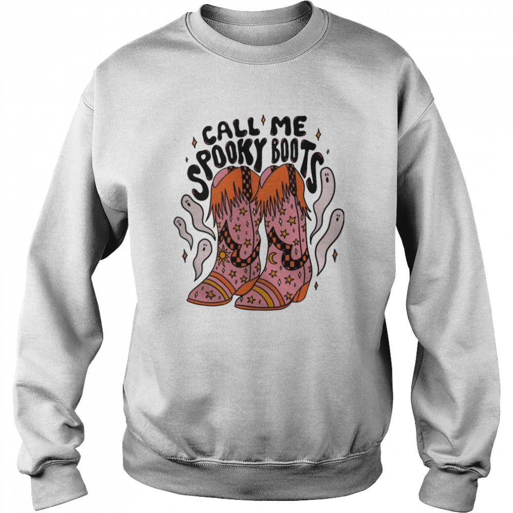 Call Me Spooky Boots Western Ghost Cowgirl For Her shirt Unisex Sweatshirt