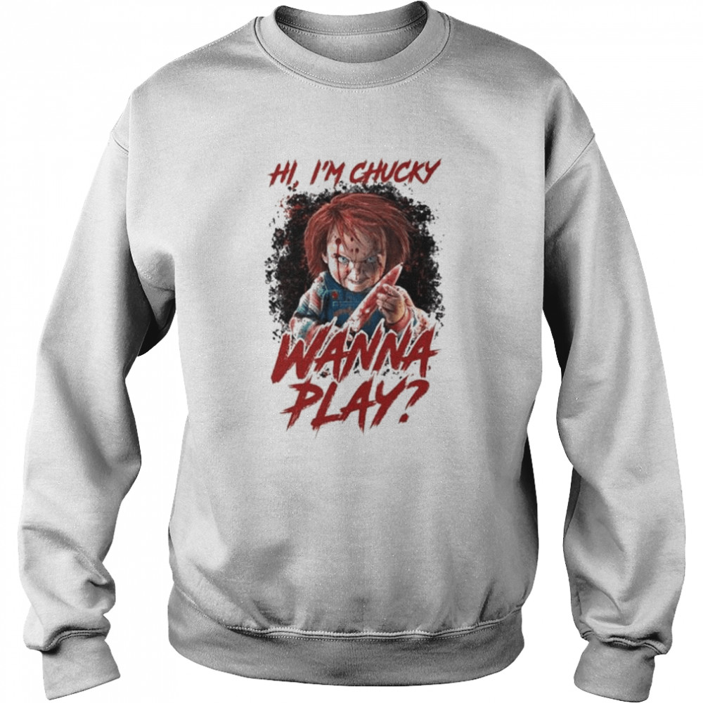 Chucky wanna hi I’m chucky wanna play halloween shirt Unisex Sweatshirt