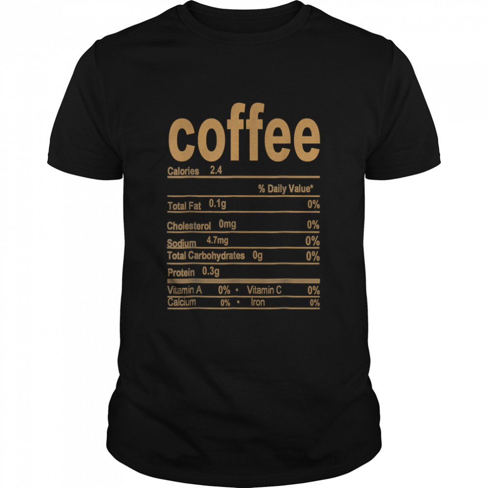 Coffee Nutrition Facts 2022 Funny Thanksgiving Food T- Classic Men's T-shirt