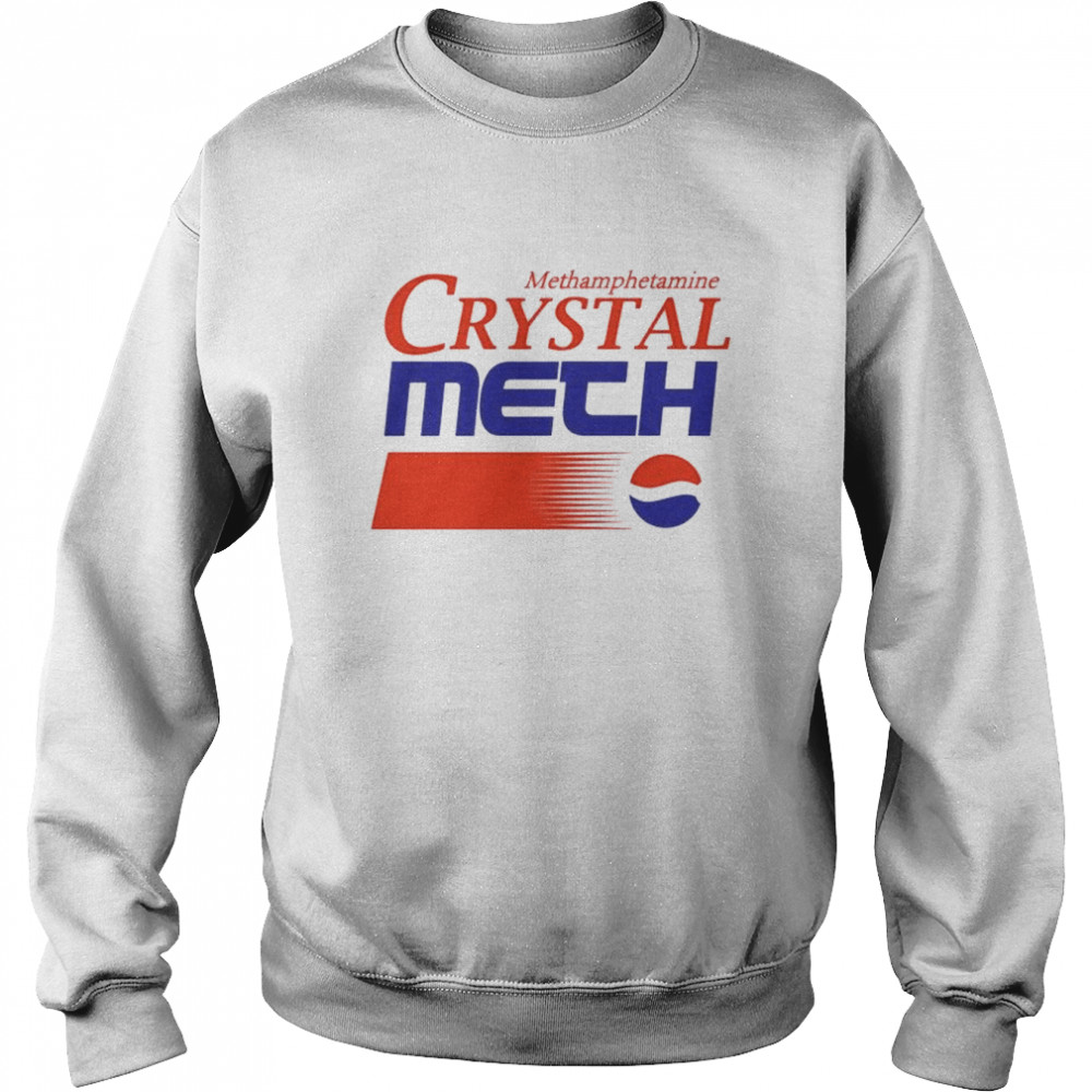 Crystal Meth Pepsi shirt Unisex Sweatshirt