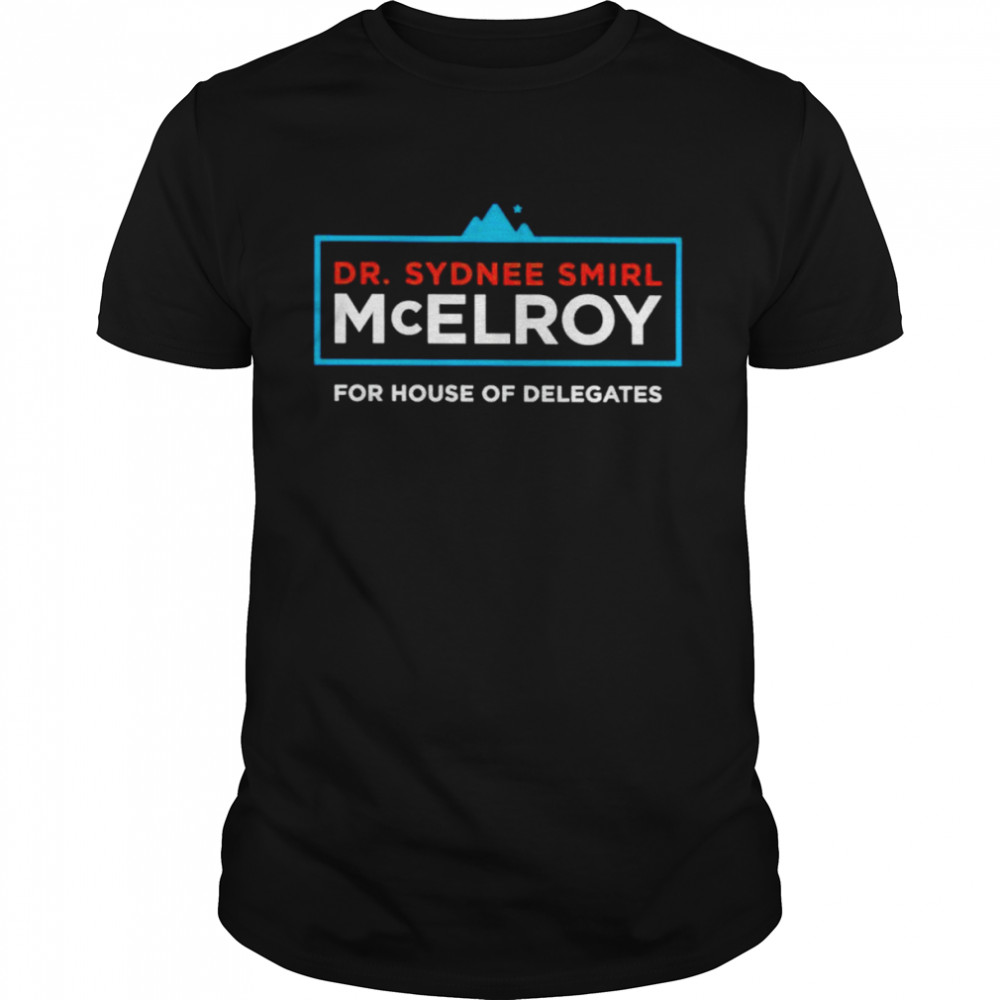 Dr sydnee smirl mcelroy for house of delegates shirt Classic Men's T-shirt