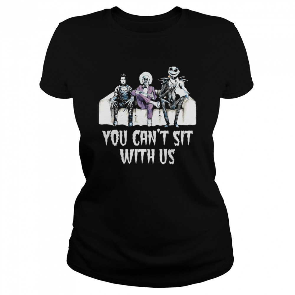 edward scissorhands beetlejuice funny you cant sit with us shirt classic womens t shirt