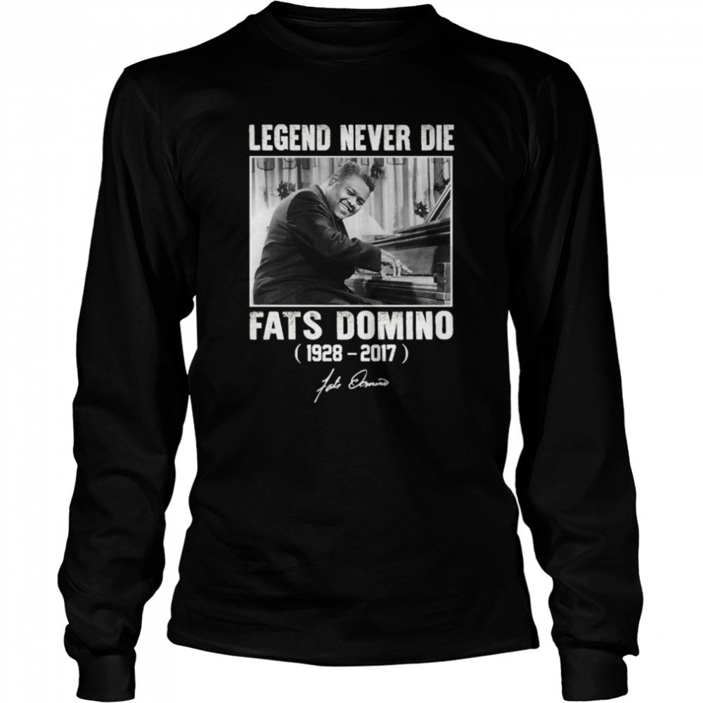 Fats Domino Legend Never Die shirt Long Sleeved T-shirt