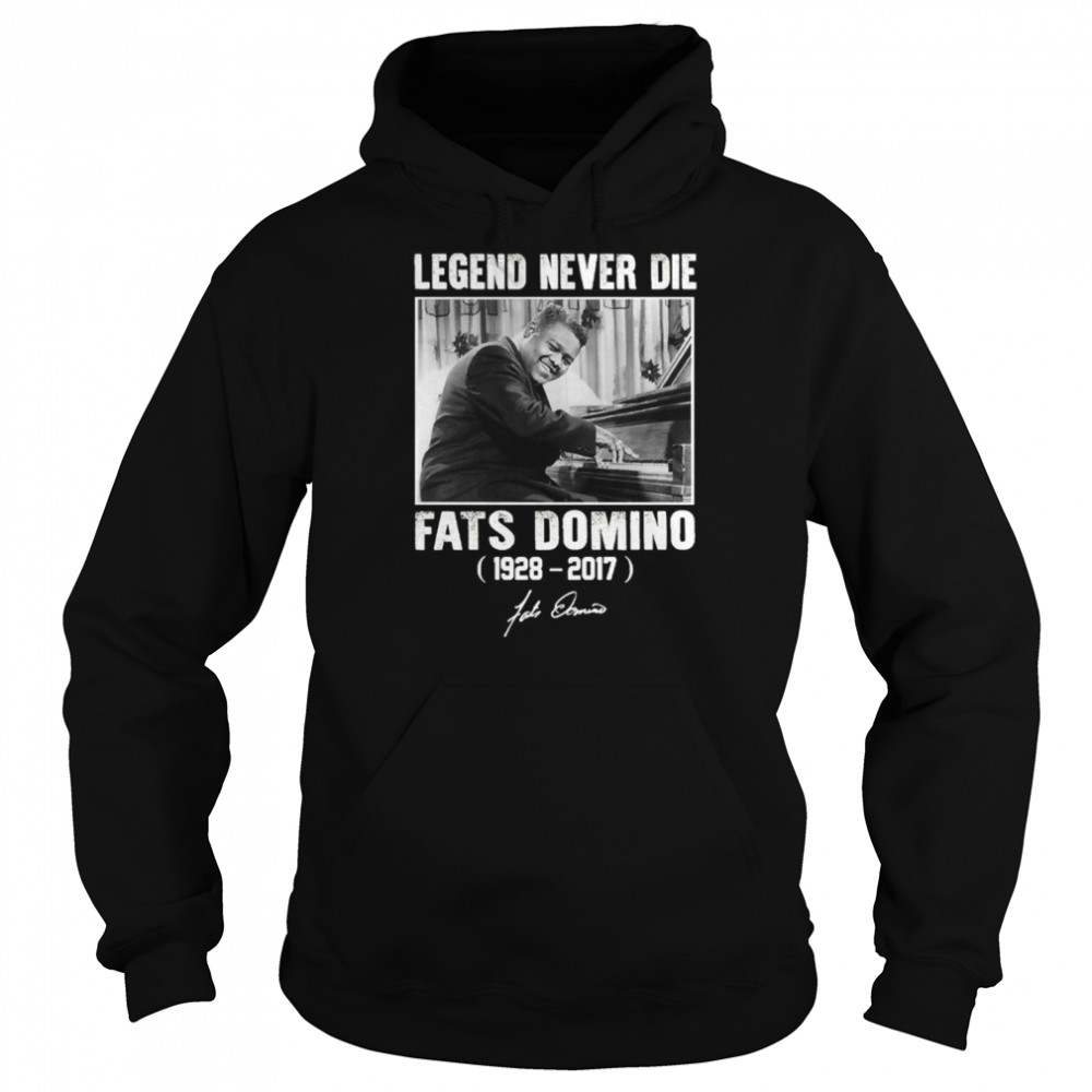 Fats Domino Legend Never Die shirt Unisex Hoodie