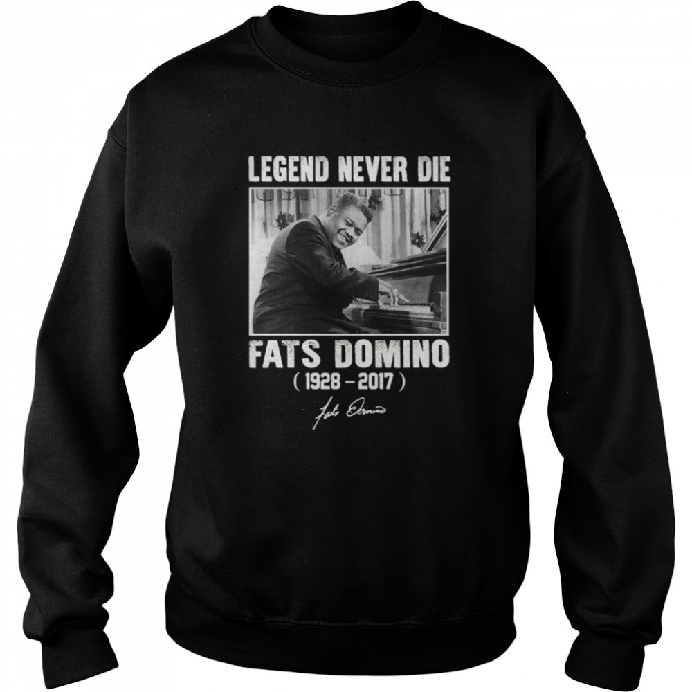 Fats Domino Legend Never Die shirt 11 Fats Domino Legend Never Die shirt Unisex Sweatshirt