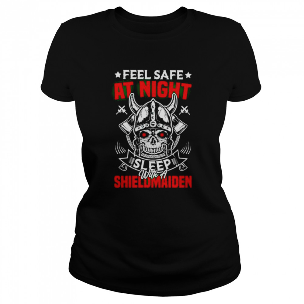 feel safe at night sleep with a shield maiden viking shirt classic womens t shirt