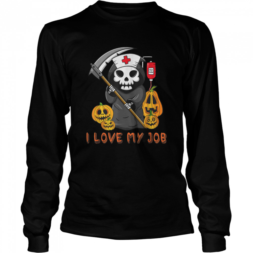 Funny Death Skull I Love My Job Halloween Costume For Nurse T- Long Sleeved T-shirt
