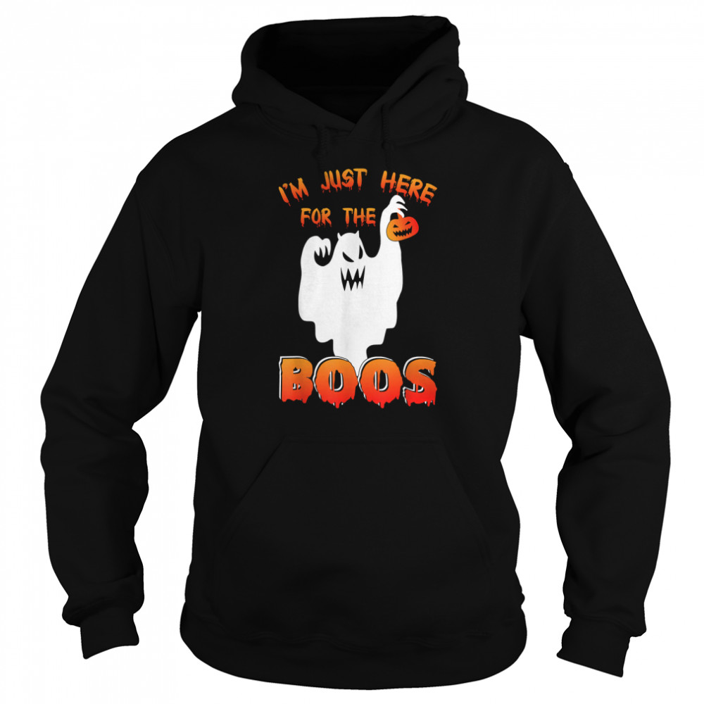 Funny Halloween Tee I'm Just Here For The Boos Costume Gift T- Unisex Hoodie