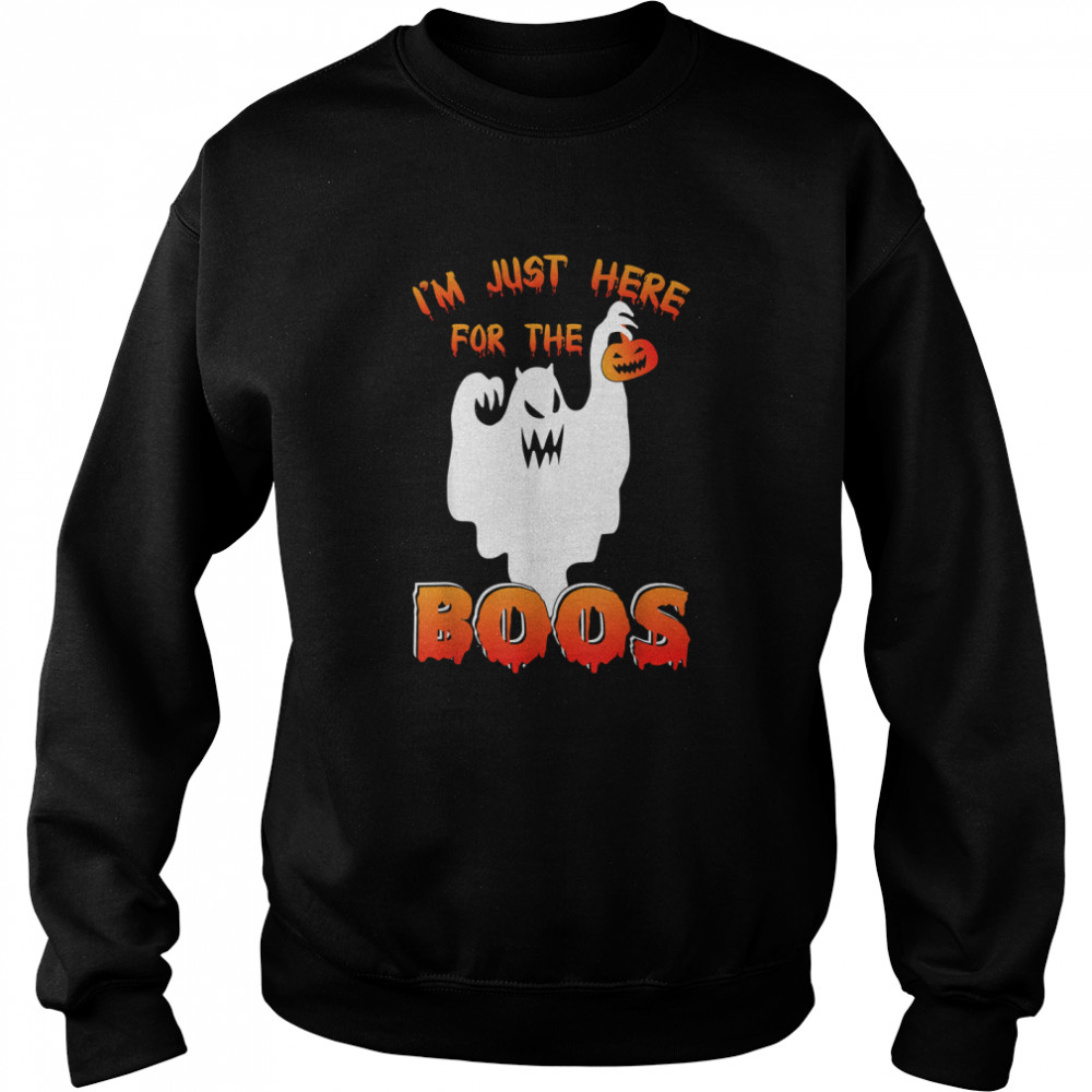 Funny Halloween Tee I'm Just Here For The Boos Costume Gift T- Unisex Sweatshirt