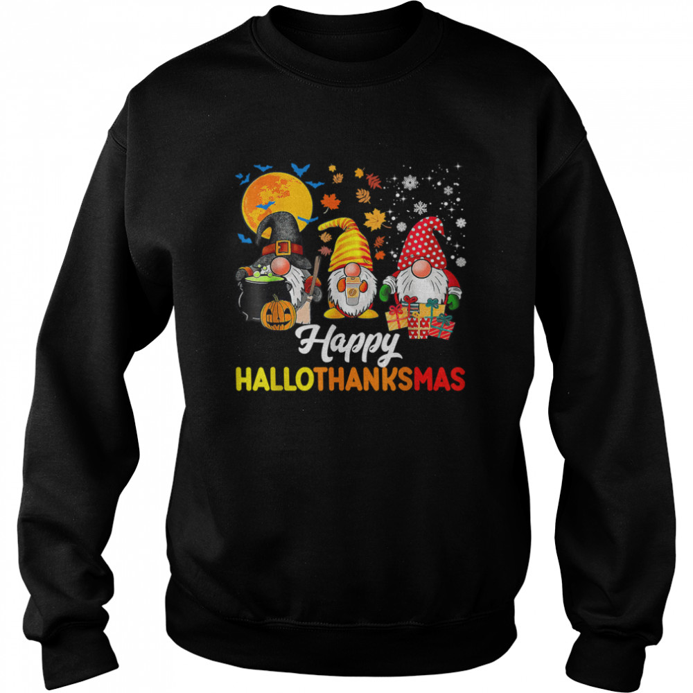 Gnomes Halloween Thanksgiving Christmas Happy Hallothanksmas T- Unisex Sweatshirt