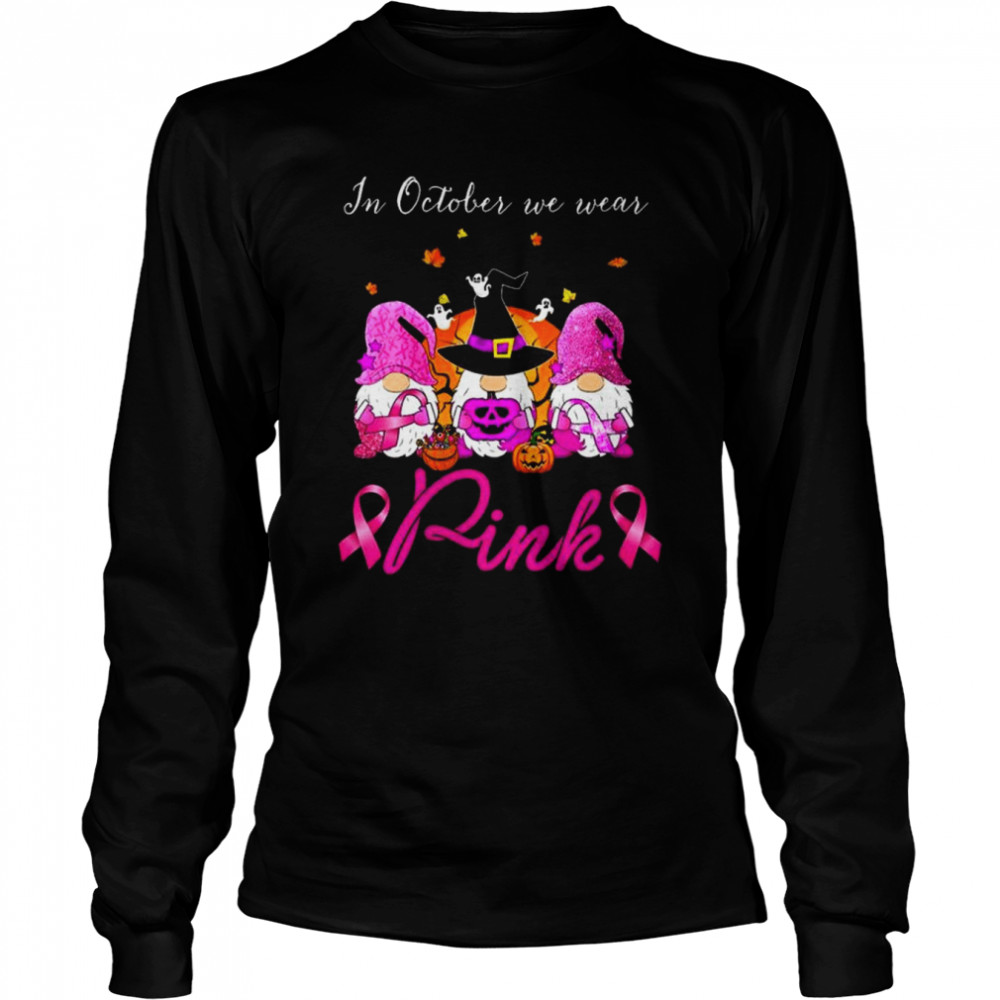 gnomes witch in october we wear pink breast cancer halloween shirt long sleeved t shirt