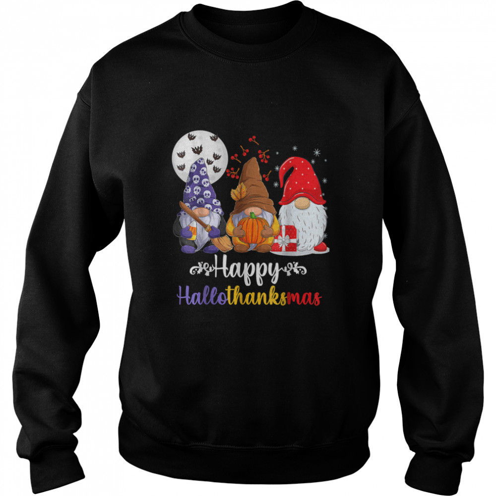 Halloween Thanksgiving Christmas Happy HalloThanksMas Gnomes T- Unisex Sweatshirt