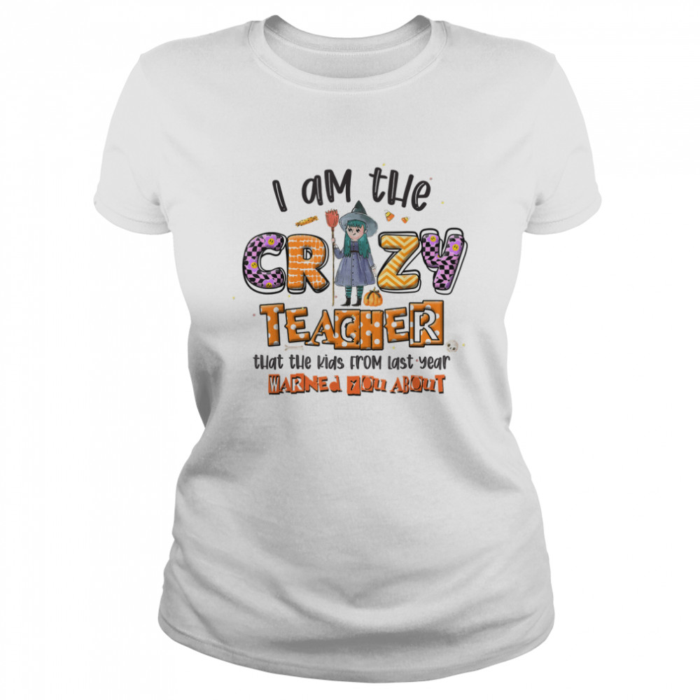 I Am The Crazy Teacher Halloween Pattern Costume For Teacher T- Classic Women's T-shirt