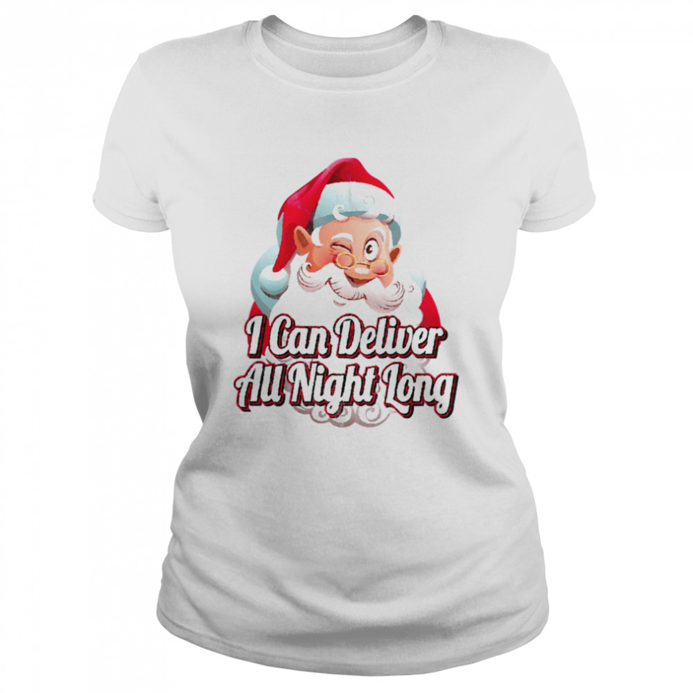 I Can Deliver All Night Long Naughty shirt Classic Women's T-shirt