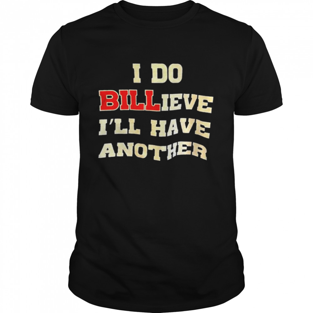 I do billieve I’ll have another shirt Classic Men's T-shirt
