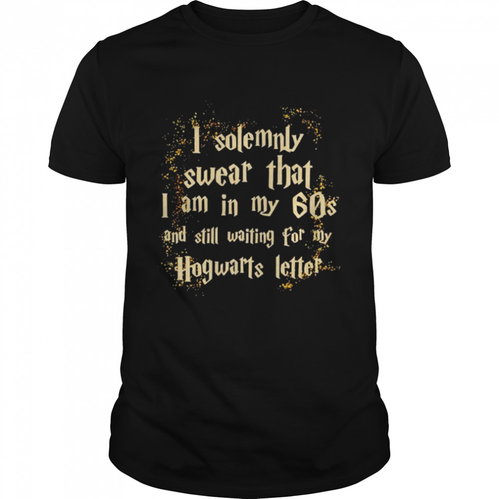 i solemnly swear I am in my 60s Harry Potter shirt Classic Men's T-shirt i solemnly swear I am in my 60s Harry Potter shirt Classic Men's T-shirt