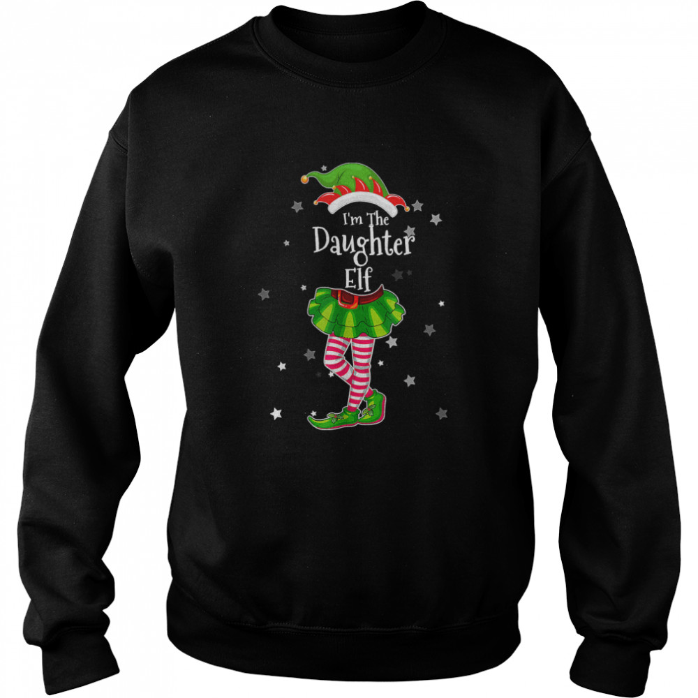 I'm The Daughter Elf T- Matching Christmas Costume 2022 T- Unisex Sweatshirt
