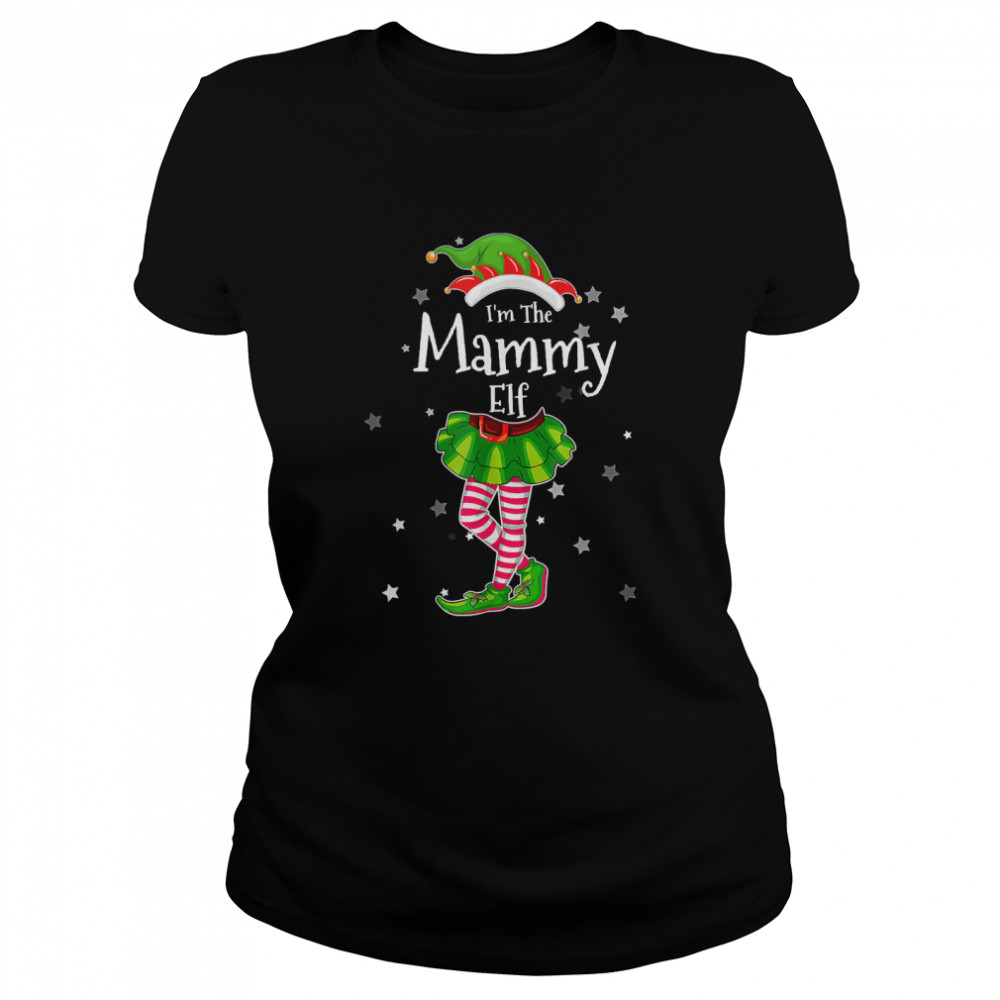 I'm The Mammy Elf T-Shirt Matching Christmas Costume 2022 T-Shirt 9 I'm The Mammy Elf T- Matching Christmas Costume 2022 T- Classic Women's T-shirt