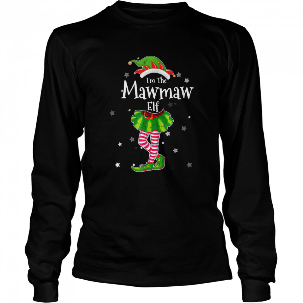 I'm The Mawmaw Elf T- Matching Christmas Costume 2022 T- Long Sleeved T-shirt