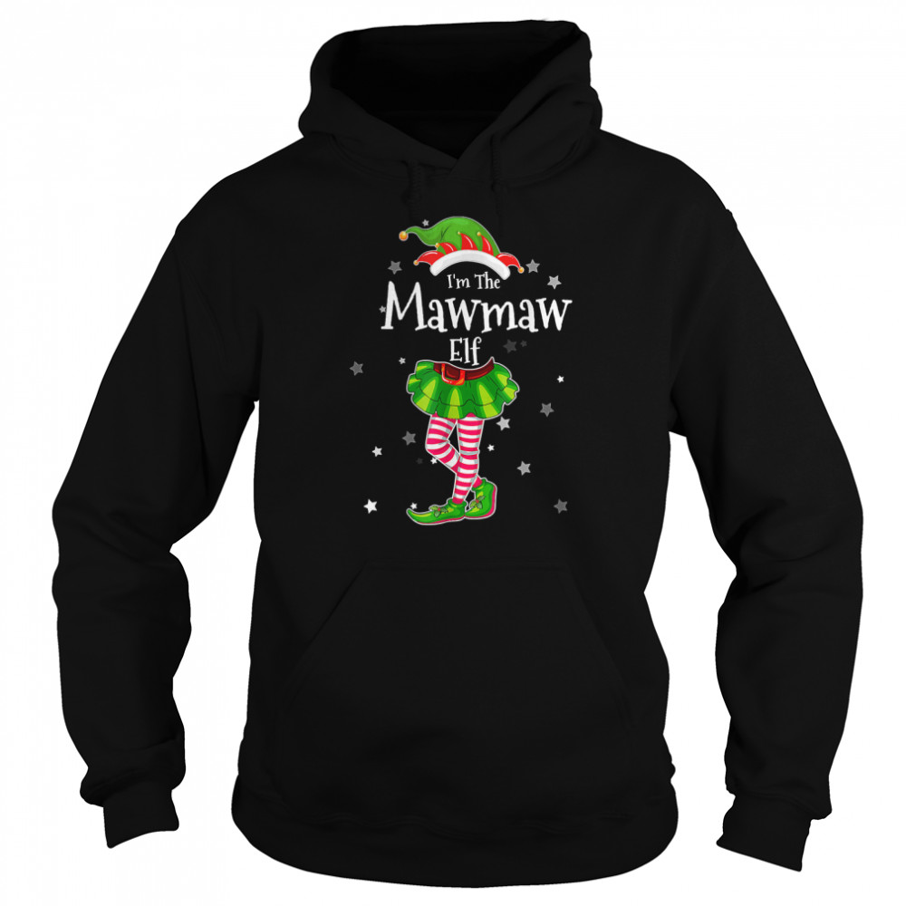 I'm The Mawmaw Elf T- Matching Christmas Costume 2022 T- Unisex Hoodie