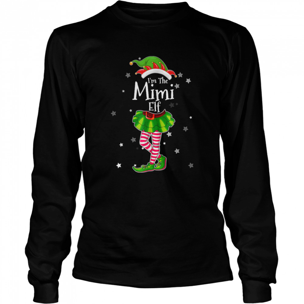 I'm The Mimi Elf T- Matching Christmas Costume 2022 T- Long Sleeved T-shirt