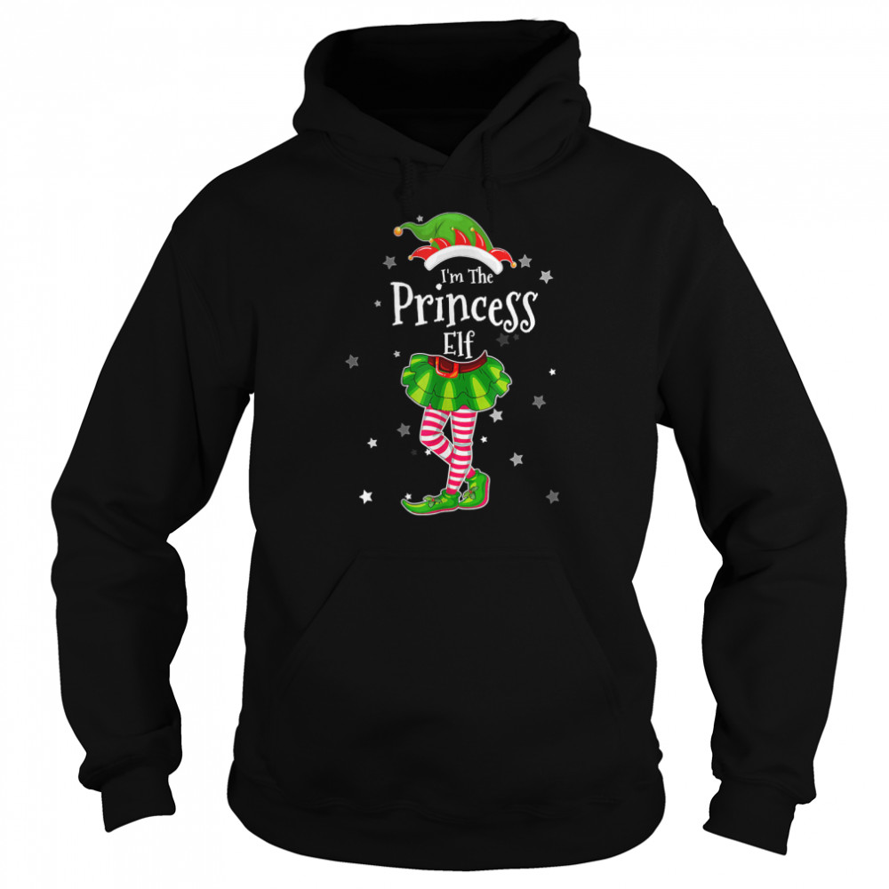 I'm The Princess Elf T- Matching Christmas Costume 2022 T- Unisex Hoodie