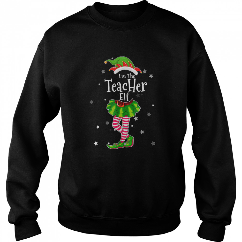 im the teacher elf t matching christmas costume 2022 t unisex sweatshirt
