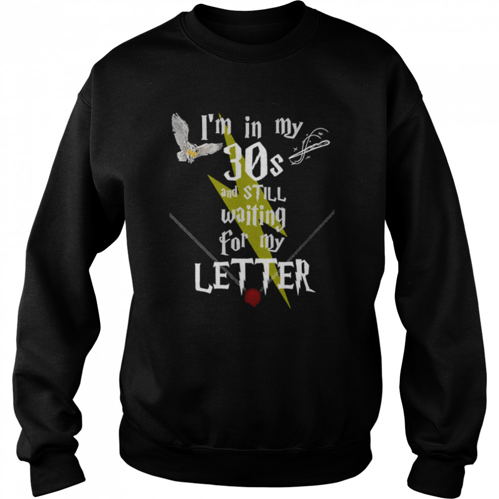 in my 30s and still waiting for letter to hogwarts funny harry potter shirt unisex sweatshirt