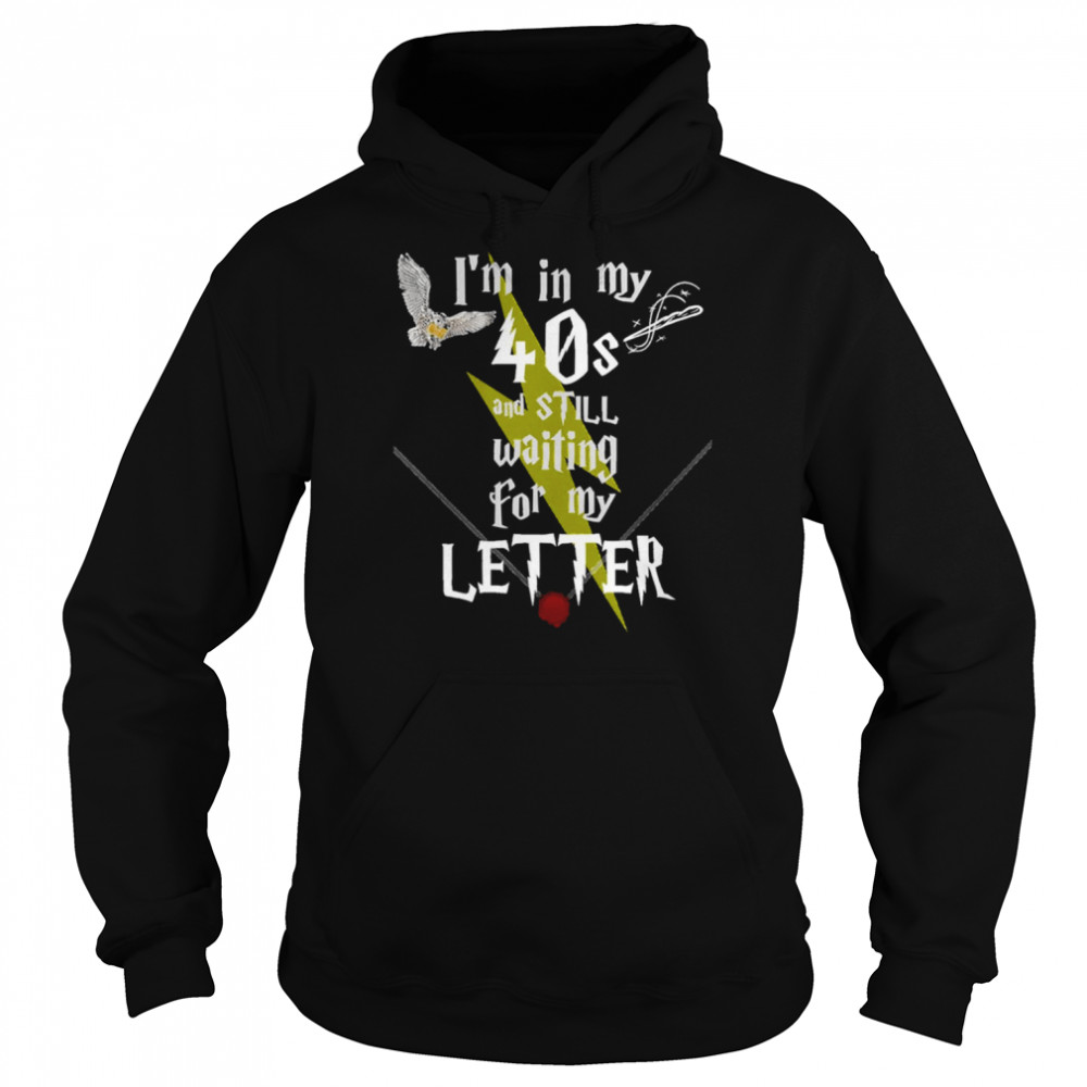 In My 40s And Still Waiting For Letter To Hogwarts Funny Harry Potter shirt Unisex Hoodie