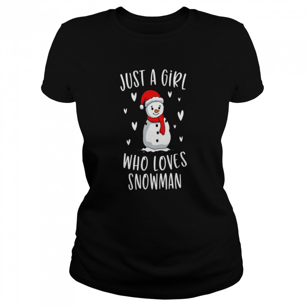 Just A Girl Who Loves Snowman Xmas Cute Christmas shirt Classic Women's T-shirt