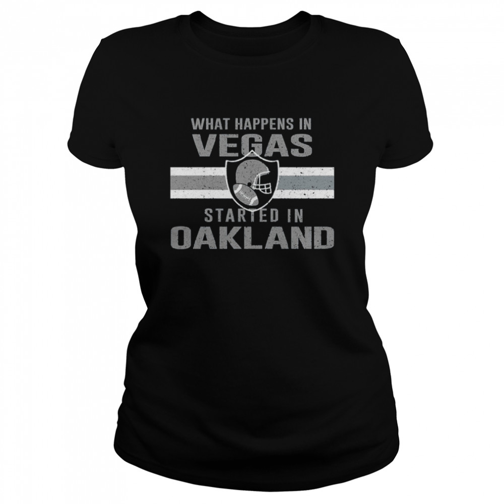 Las Vegas Football Vintage What Happens In Vegas Started In Oakland shirt Classic Women's T-shirt