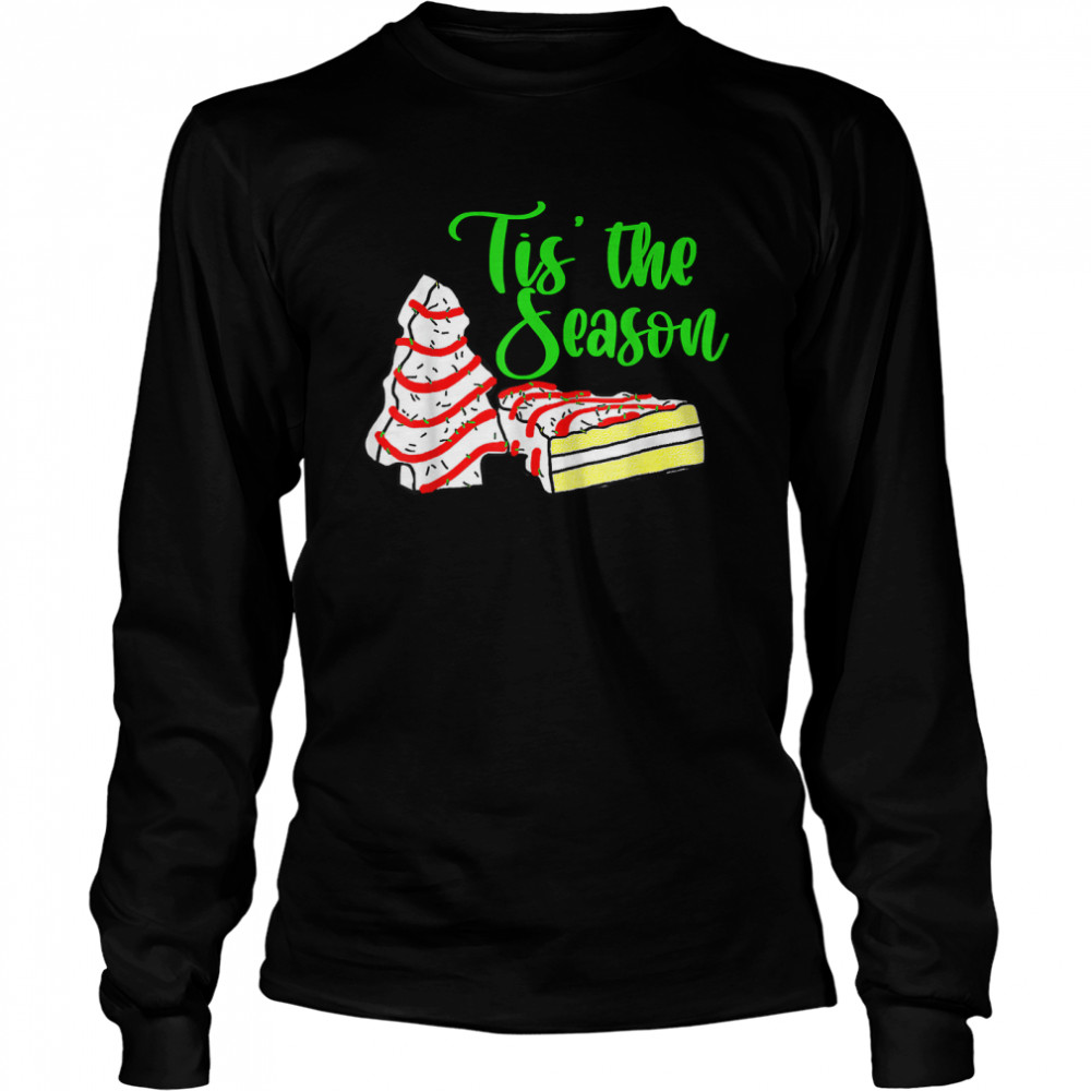 Little Tis The Season Christmas Tree Cakes Debbie Becky Jen T- Long Sleeved T-shirt