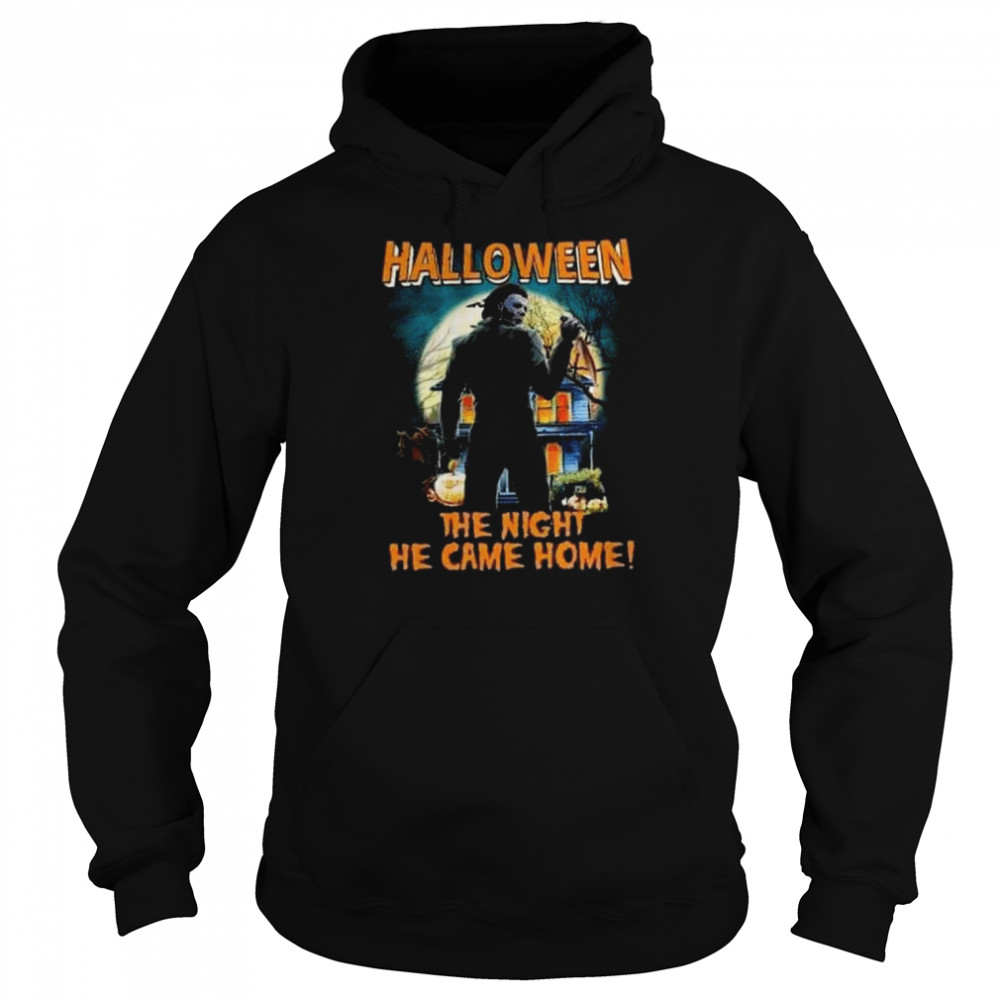 Michael Myers Halloween the night he came home shirt Unisex Hoodie