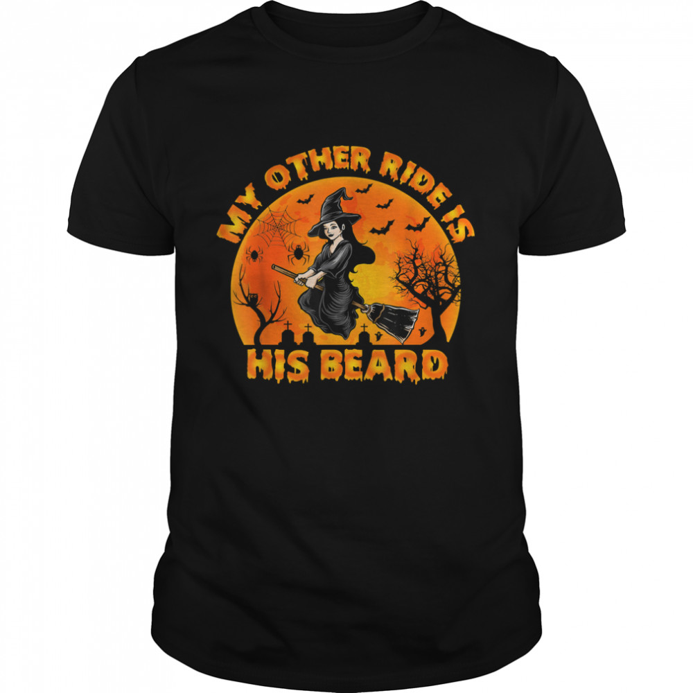My Other Ride Is His Beard Funny Witch Halloween 2022 T-s Classic Men's T-shirt