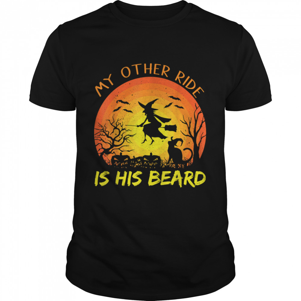 My Other Ride Is His Beard Funny Witch Halloween 2022 Ts Classic Men's T-shirt