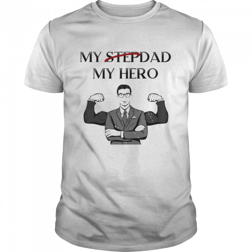 My Stepdad Is My Hero Step Dad  Classic Men's T-shirt