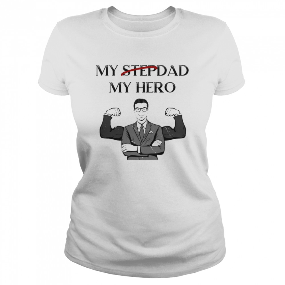 My Stepdad Is My Hero Step Dad  Classic Women's T-shirt