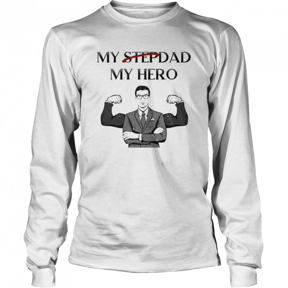 my stepdad is my hero step dad long sleeved t shirt