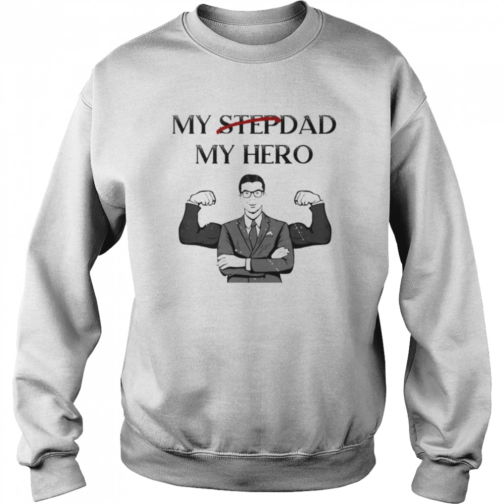 my stepdad is my hero step dad unisex sweatshirt