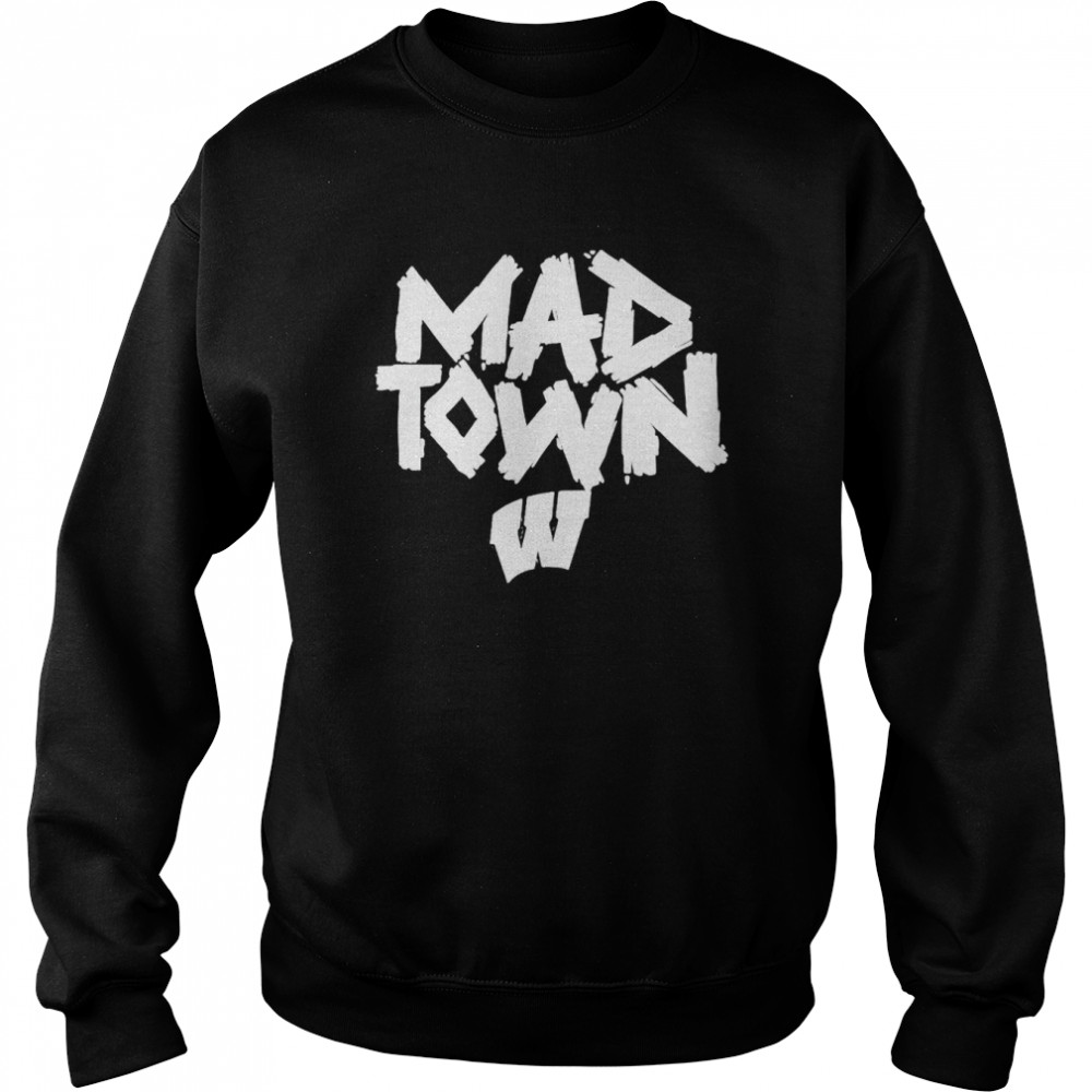Ncaa Wisconsin Badgers Mad Town shirt 11 Ncaa Wisconsin Badgers Mad Town shirt Unisex Sweatshirt