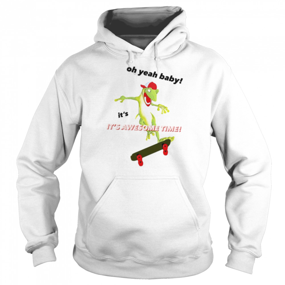 oh yeah baby its awesome time shirt unisex hoodie