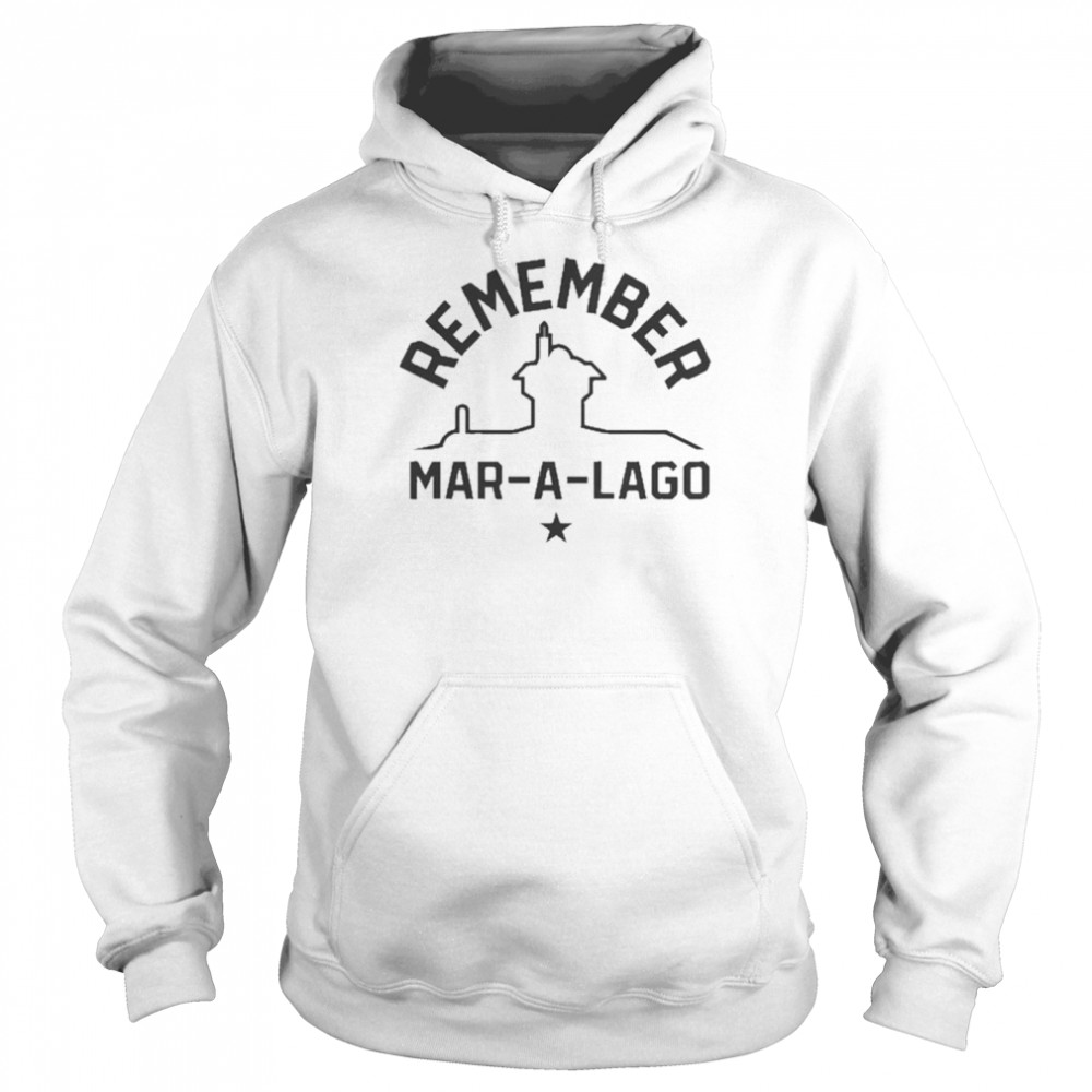 remember mar a lago 2022 unisex hoodie