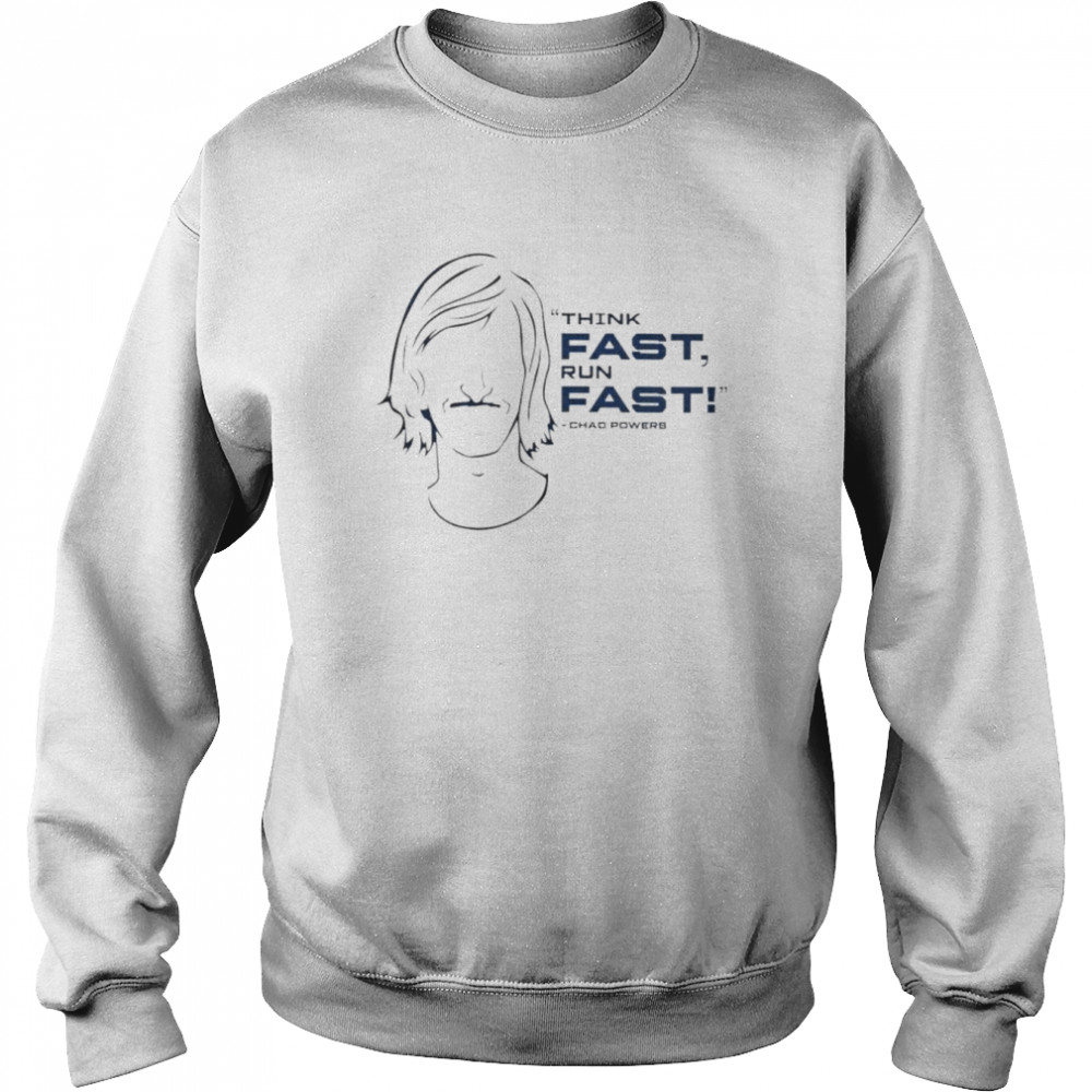 think fast run fast chad powers shirt unisex sweatshirt