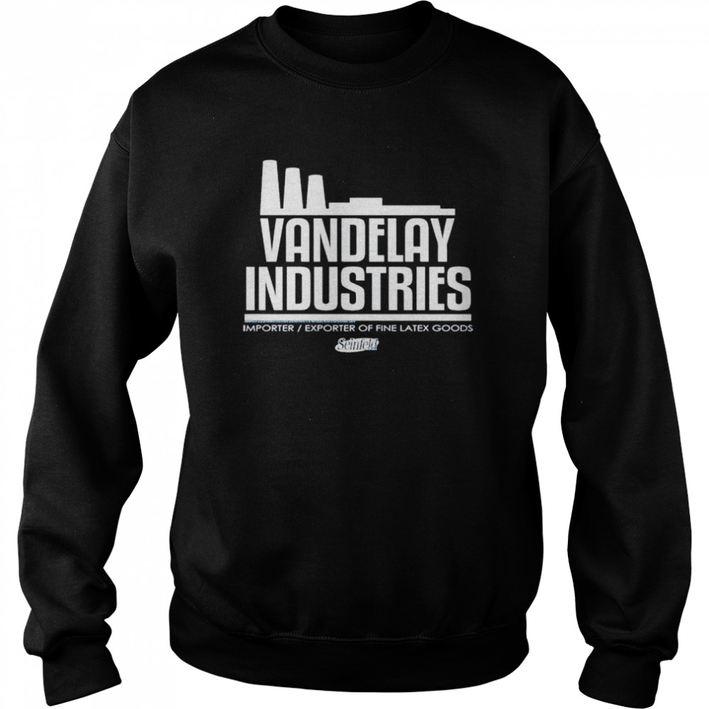 vandelay industries importer exporter of fine latex goods shirt unisex sweatshirt